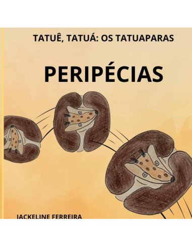 Tatuê, Tatué: Os Tatuaparas:Peripécias