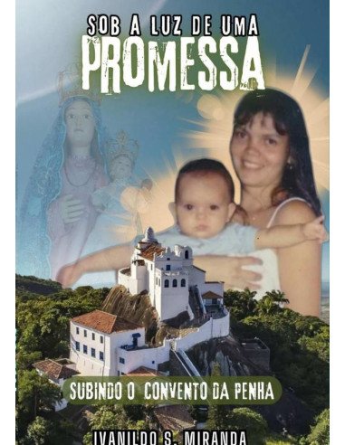 Sob A Luz De Uma Promessa:Subindo o Convento da Penha