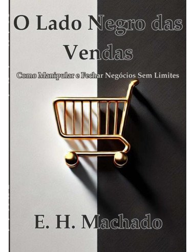 O Lado Negro Das Vendas::Como Manipular e Fechar Negócios Sem Limites