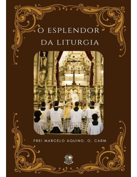 O Esplendor Da Liturgia