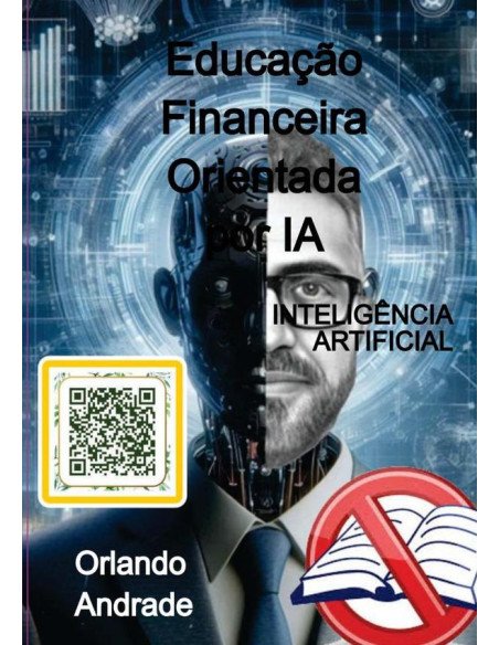 Educação Financeira Orientada Por Ia:(Inteligência Artificial)