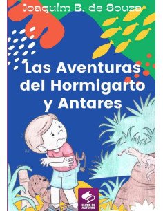 Las Aventuras Del Hormigarto Y Antares:Literatura Infantil