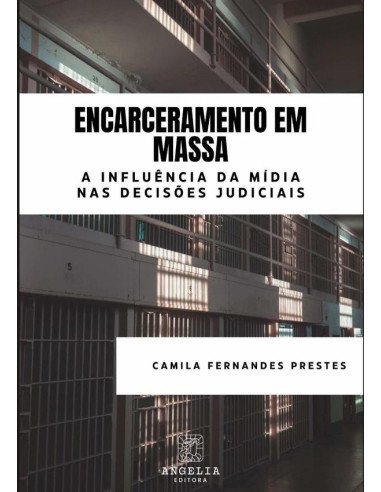 Encarceramento Em Massa::a influência da mídia nas decisões judiciais