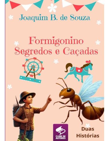 Formigonino:Segredos e Caçadas