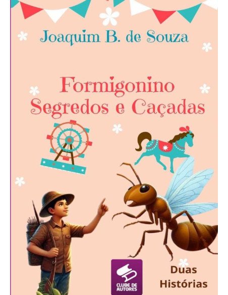 Formigonino:Segredos e Caçadas