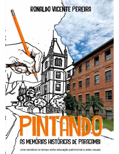 Pintando As Memórias Históricas De Paracambi:uma narrativa no tempo entre educação patrimonial e artes visuais