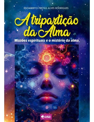 A Tripartição Da Alma:Missões espirituais e o mistério da Alma