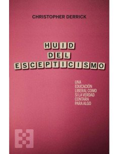 Huid del escepticismo:Una educación liberal como si la verdad contara para algo
