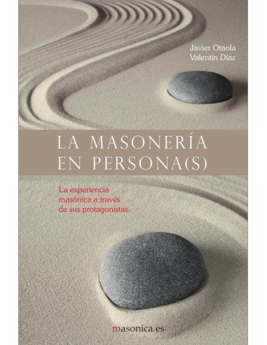 La masonería en persona(s):La experiencia masónica a través de sus protagonistas