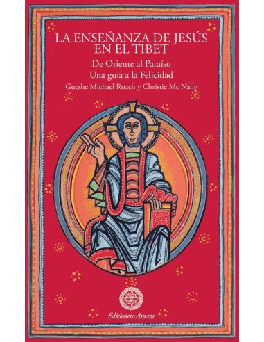 La enseñanza de jesús en el tíbet:De Oriente al Paraíso. Una guía a la felicidad