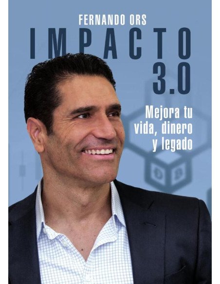 Impacto 3.0:Mejora tu vida, dinero y legado