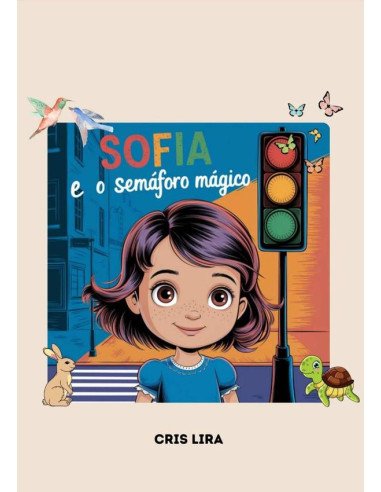 Sofia E O Semáforo Mágico:"Aprendendo a Confiar nos Sentimentos e a Dizer Não"