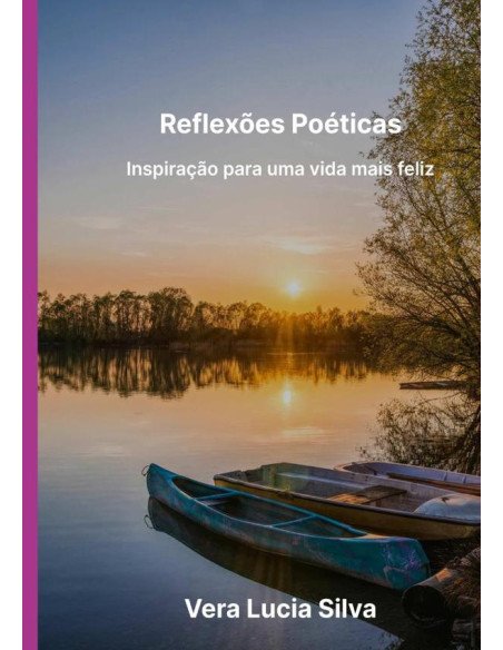 Reflexões Poéticas:Inspiração para uma vida mais feliz