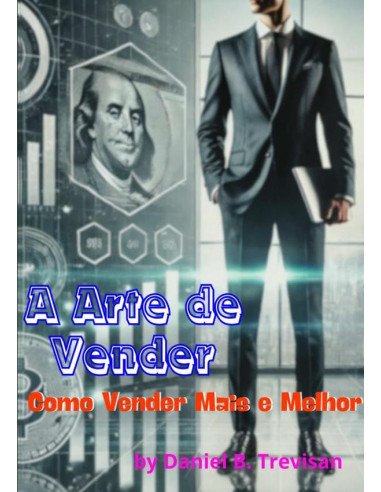A Arte De Vender: Como Vender Mais E Melhor