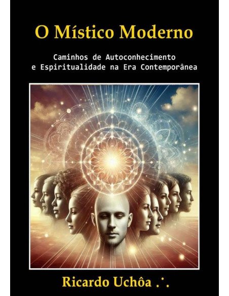 O Místico Moderno:Caminhos de Autoconhecimento e Espiritualidade na Era Contemporânea