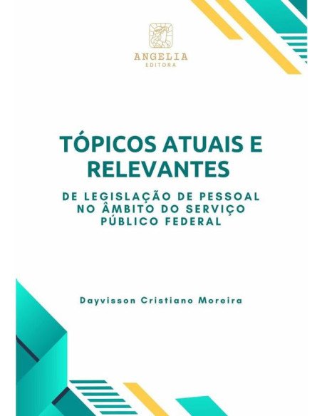 Tópicos Atuais E Relevantes De Legislação De Pessoal No Âmbito Do Serviço Público Federal