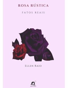 Rosa Rústica:Fatos reais