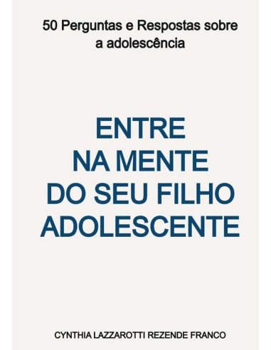 Entre Na Mente Do Seu Filho Adolescente:50 Perguntas e Respostas sobre a adolescência