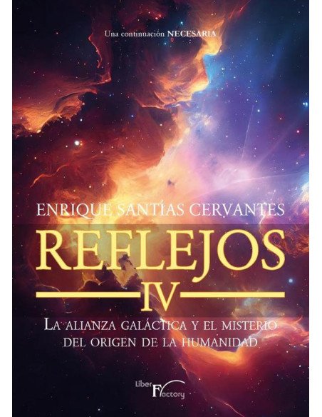 Reflejos IV:La alianza galáctica y el misterio del origen de la humanidad