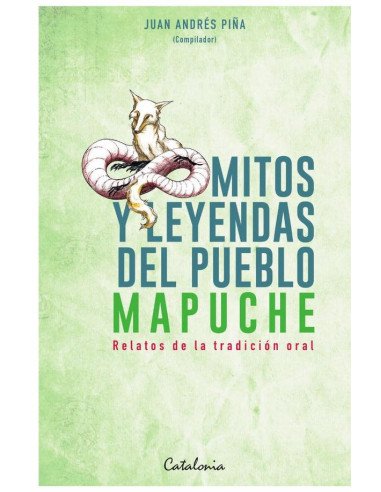 Mitos y leyendas del Pueblo Mapuche:Relatos de la tradición oral