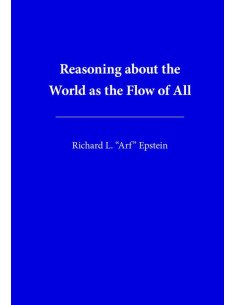 Reasoning about the World as the Flow of All
