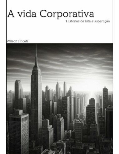 A Vida Corporativa:Histórias de luta e superação