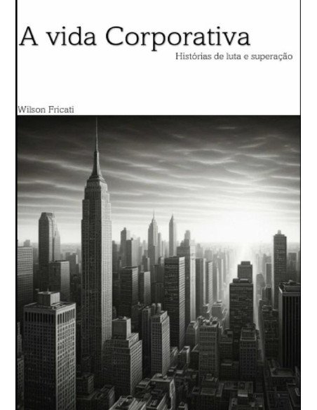 A Vida Corporativa:Histórias de luta e superação