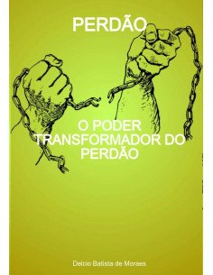 Perdão:O Poder Transformador do Perdão