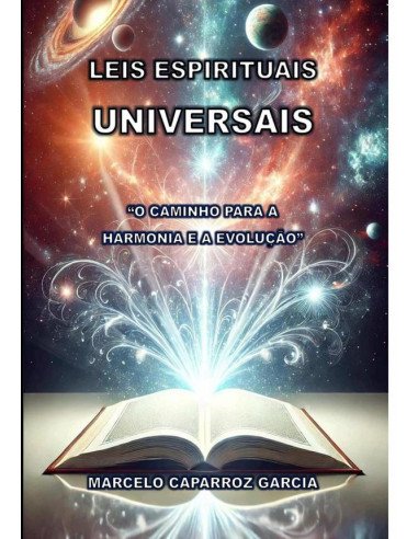Leis Espirituais Universais:O CAMINHO PARA A HARMONIA E A EVOLUÇÃO