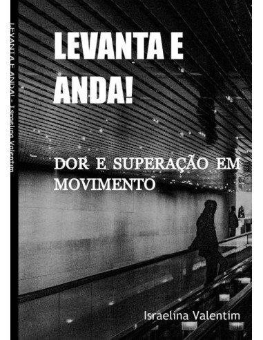 Levanta E Anda!:Dor e superação em movimento