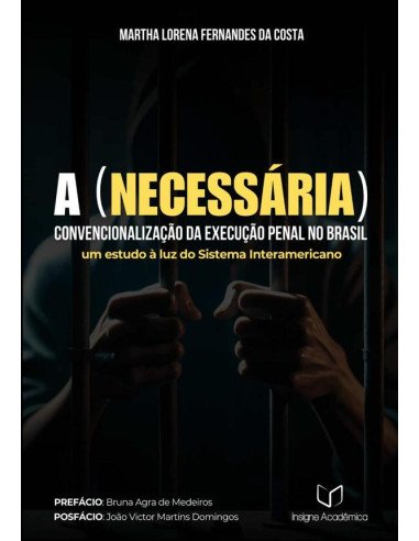 A (necessária) Convencionalização Da Execução Penal No Brasil:Um Estudo à Luz do Sistema Interamericano
