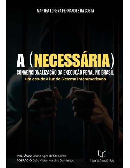A (necessária) Convencionalização Da Execução Penal No Brasil:Um Estudo à Luz do Sistema Interamericano