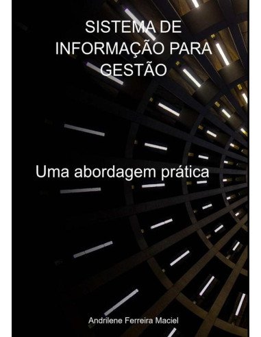 Sistema De Informação Para Gestão:Uma abordagem prática