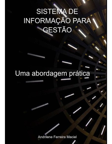 Sistema De Informação Para Gestão:Uma abordagem prática