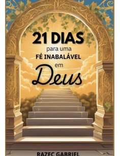 21 Dias Para Uma Fé Inabalável Em Deus