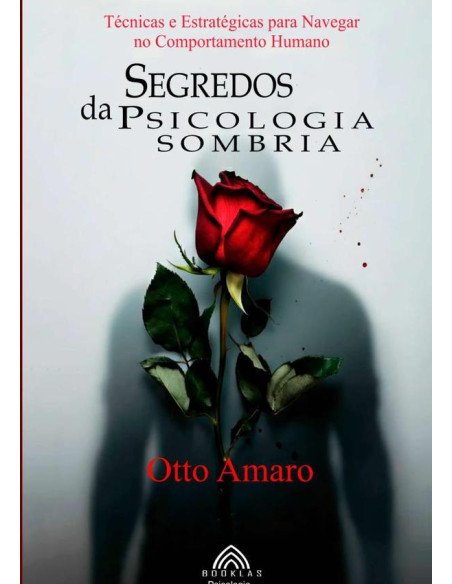 Segredos Da Psicologia Sombria:Técnicas e Estratégicas para Navegar no Comportamento Humano