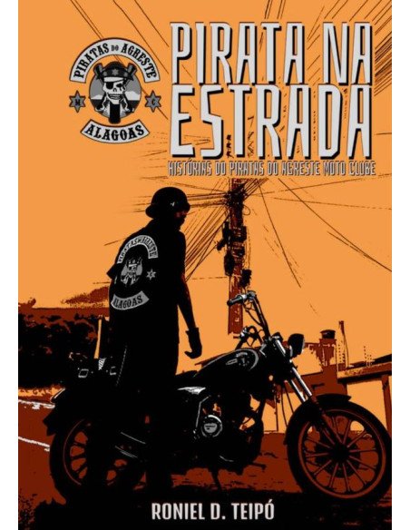 Pirata Na Estrada:Histórias do Piratas do Agreste Moto Clube