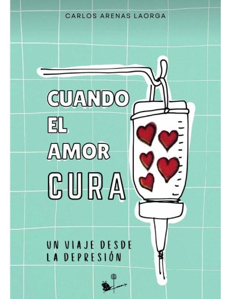 Cuando el amor cura:Un viaje desde la depresión.