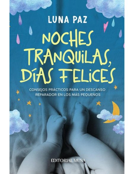 Noches Tranquilas, Días felices:Consejos Prácticos Para un Descanso Reparador en los Más Pequeños