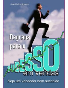 Degraus Para O Sucesso Em Vendas:Seja um vendedor bem-sucedido