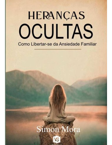 Heranças Ocultas:Como Libertar-se da Ansiedade Familiar