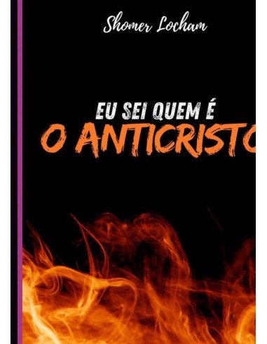 Eu Sei Quem É "o Anticristo"