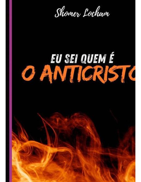 Eu Sei Quem É "o Anticristo"