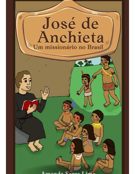 José De Anchieta:Um missionário no Brasil