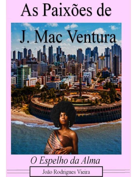 As Paixões De J. Mac Ventura:O espelho da alma