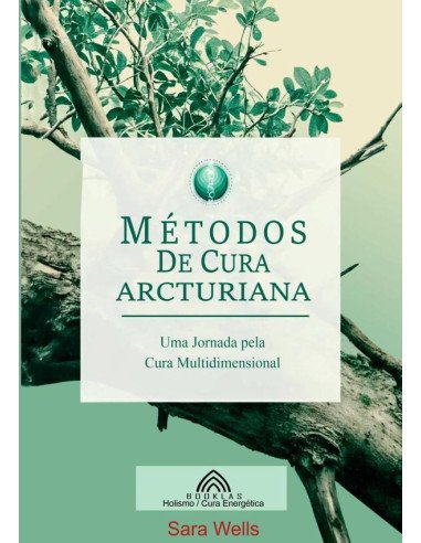 Métodos De Cura Arcturiana:Uma Jornada pela Cura Multidimensional