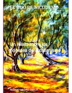 El Hijo De Nicodemo:Un relato sobre los orígenes del Cristianismo