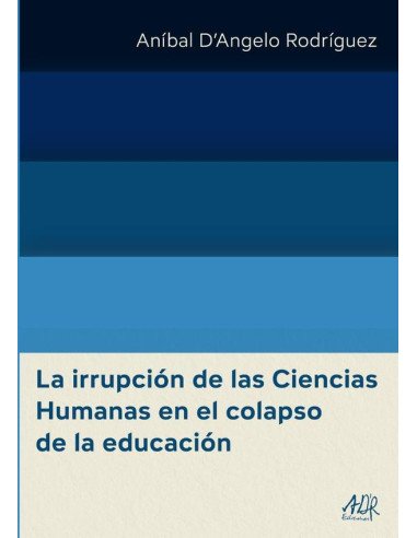 La irrupción de las Ciencias Humanas en el colapso de la educación