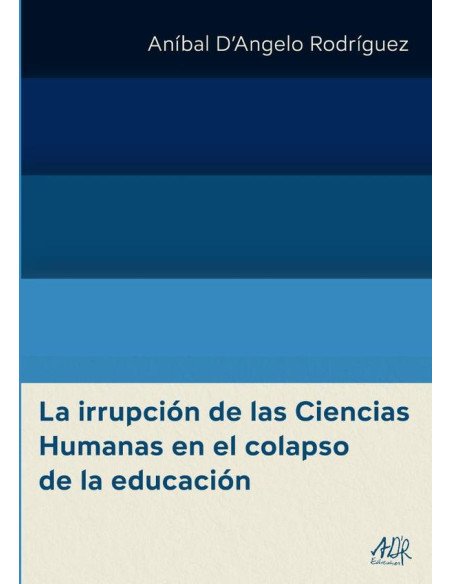 La irrupción de las Ciencias Humanas en el colapso de la educación