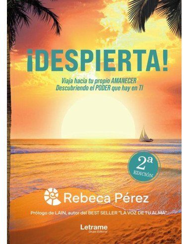 ¡Despierta!:Viaja hacia tu propio AMANECER descubriendo el PODER que hay en TI